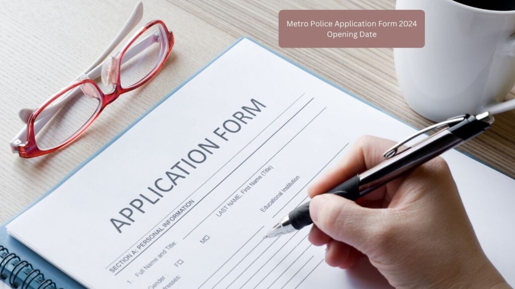 Metro Police Application Form 2024 Opening Date Best Guide