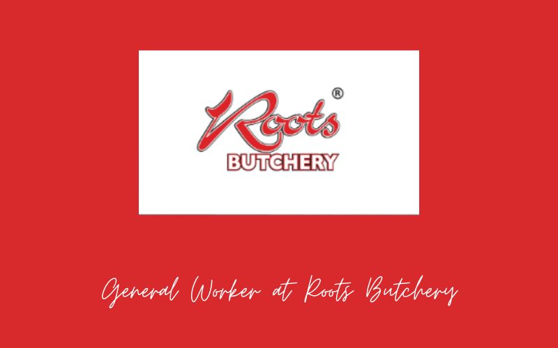 Best General Worker at Roots Butchery: How to Apply