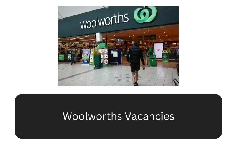 Best Woolworths Vacancies 2025: Everything You Need to Know