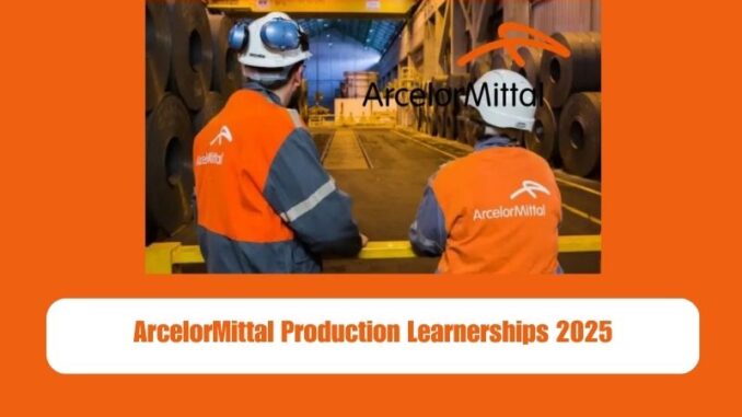 ArcelorMittal Production Learnerships 2025