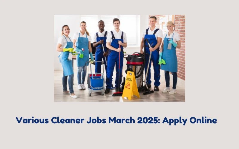 Various Cleaner Jobs March 2025